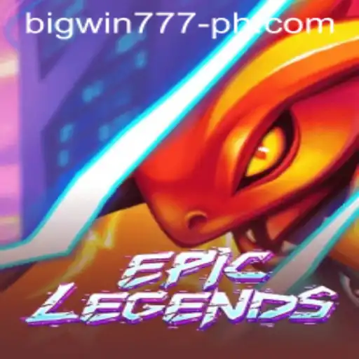 EpicLegends: A Comprehensive Guide to Winning Big with Bigwin777