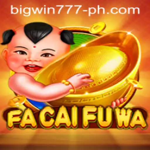 Exploring the Exciting World of FaCaiFuWa and Bigwin777